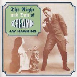 Screamin' Jay Hawkins : The Night and Day of Screamin' Jay Hawkins